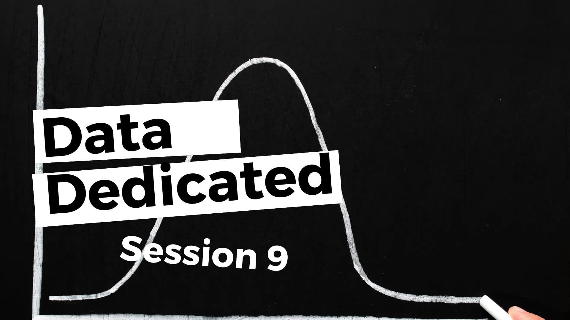 Dedicated Data Session 9