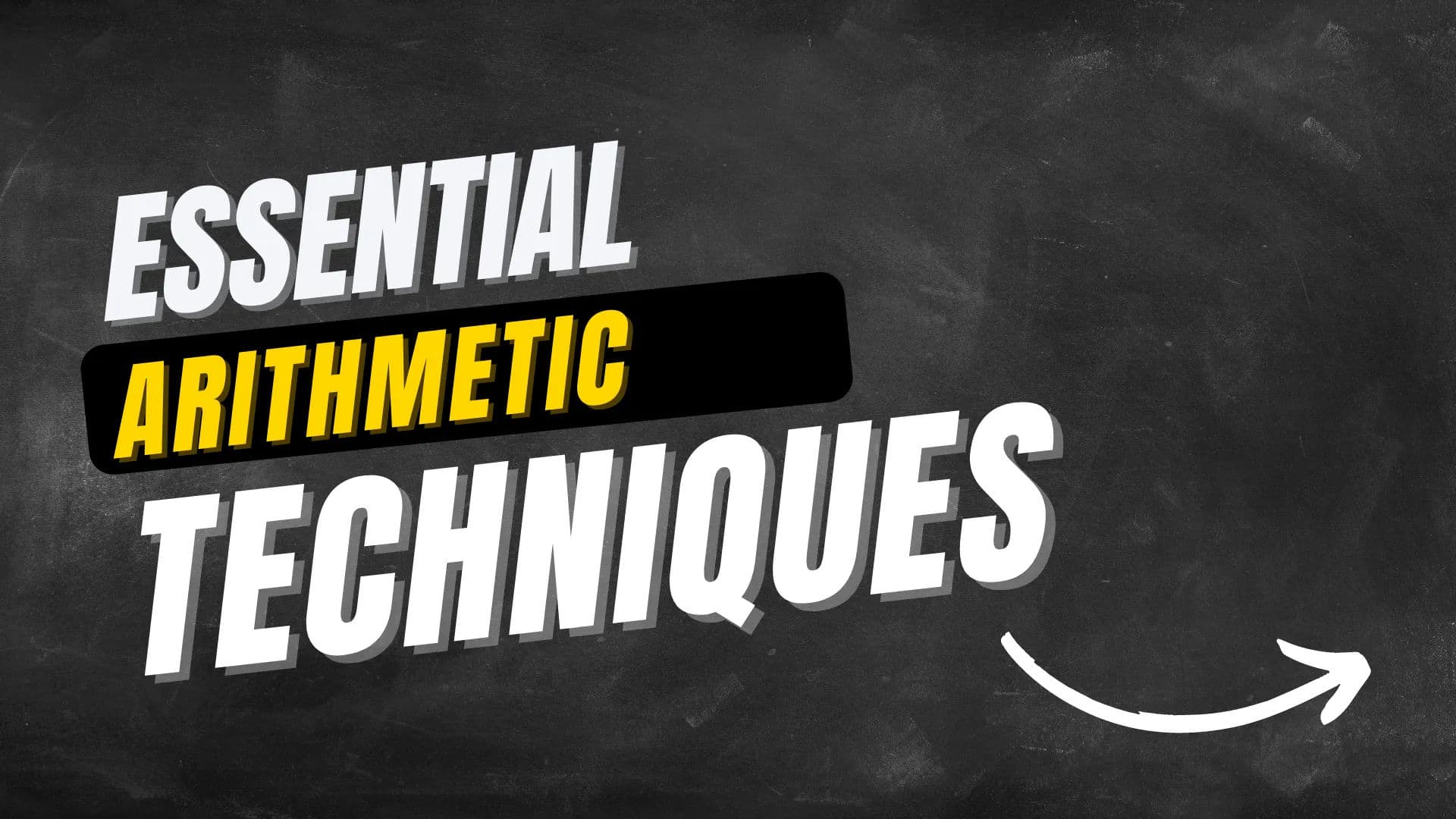 Arithmetic Technique Essentials - February 18, 2022