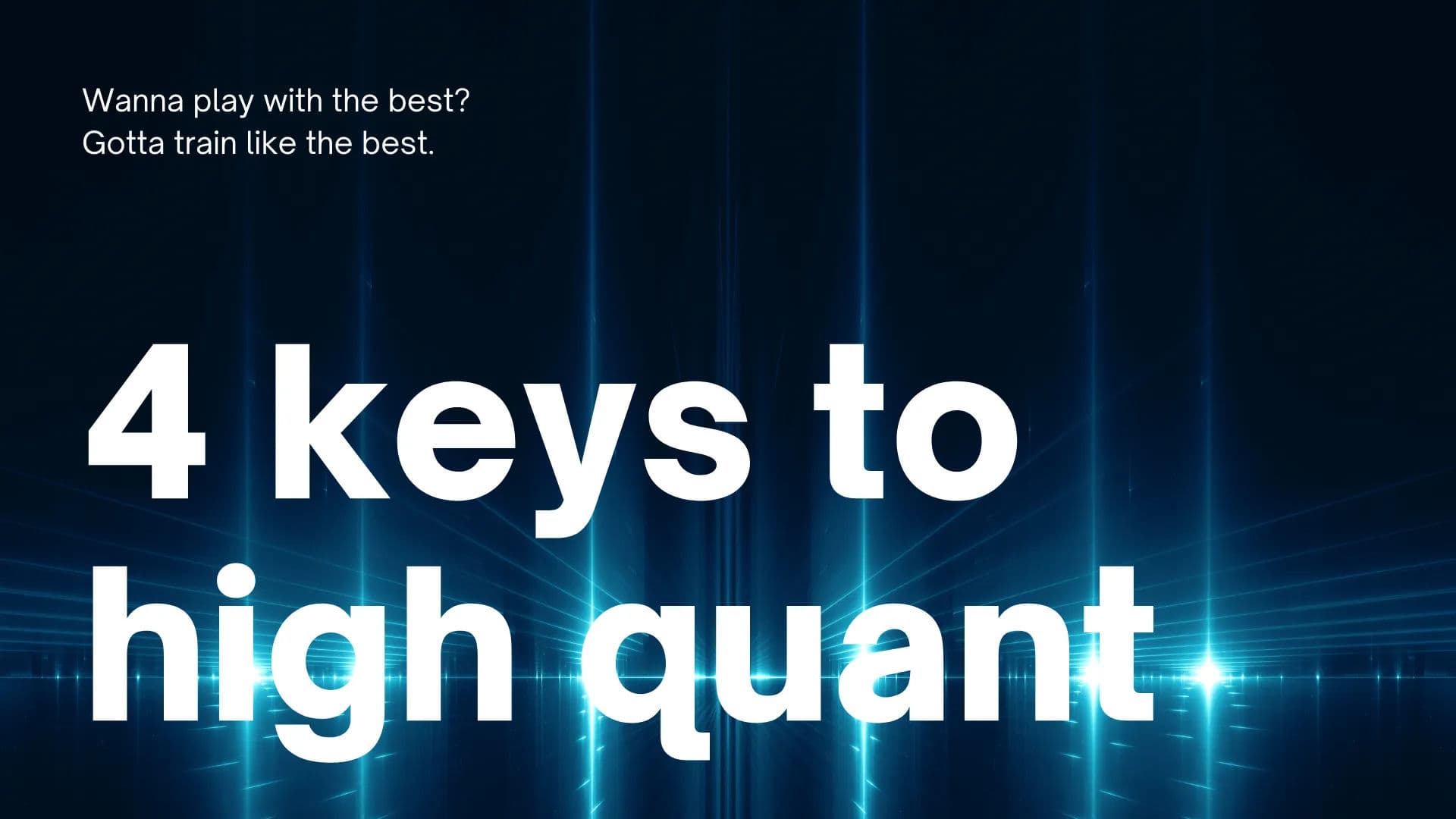 Four Keys to a High Quant Score (An Important Class)