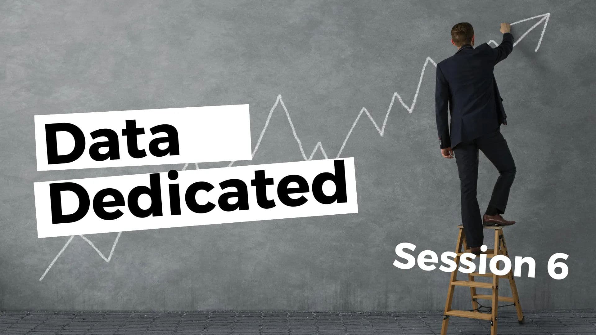 Dedicated Data Session 6