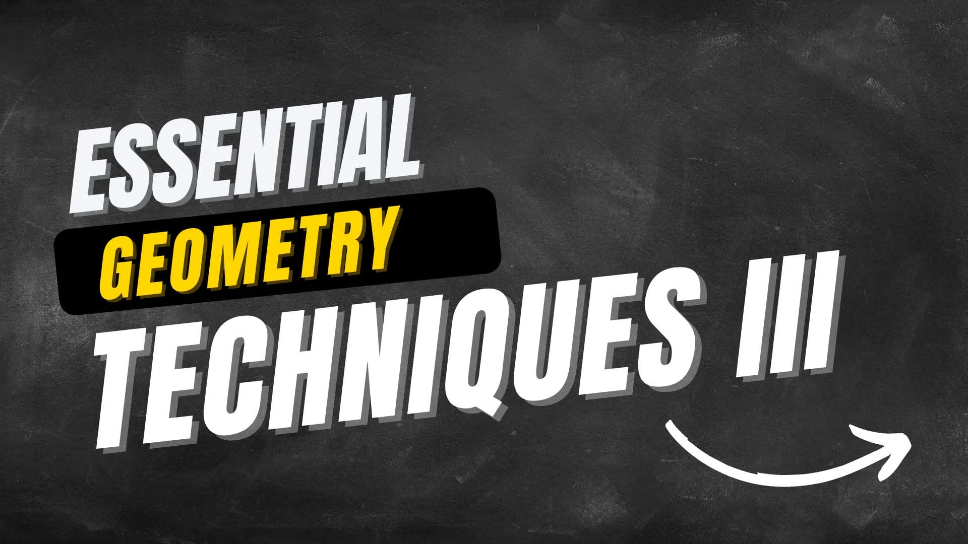 Essential Geometry Techniques Part 3 - March 29, 2022