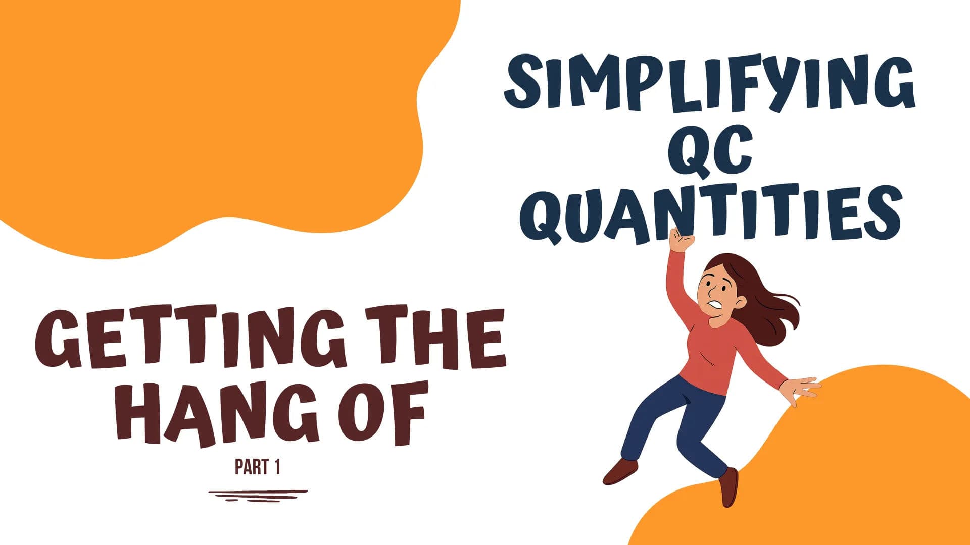 Getting the Hang of Simplifying QC Quantities