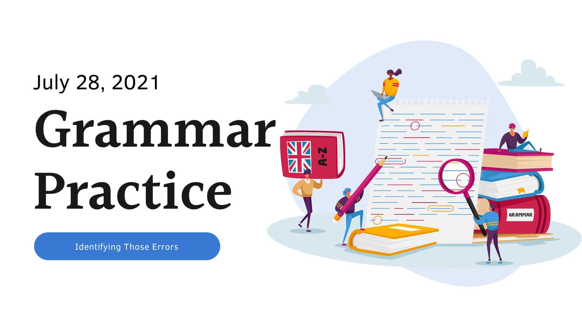 Grammar Practice - Identifying those Errors - July 28, 2021