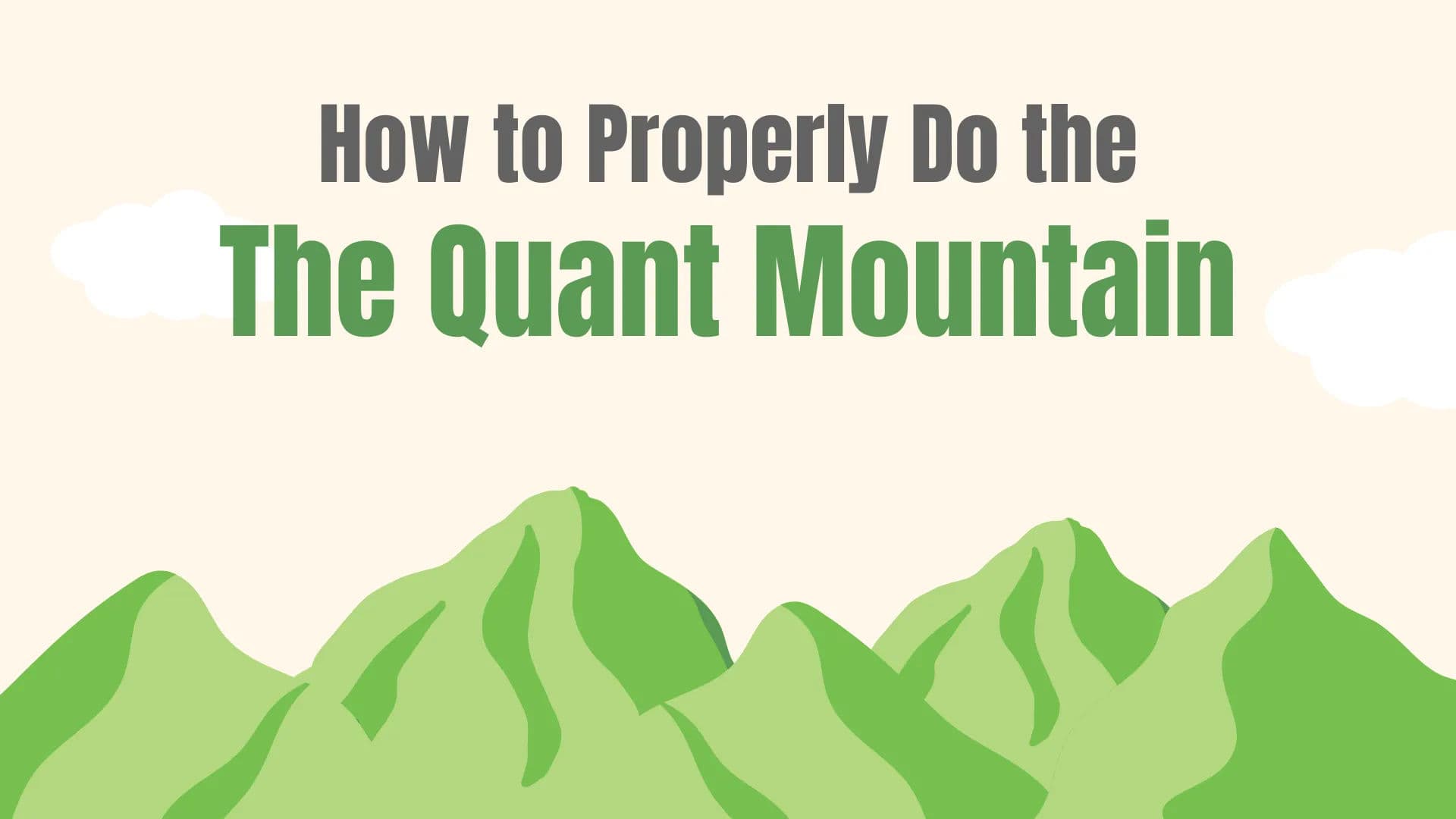 (Must See) How to Properly Do the Quant Mountain