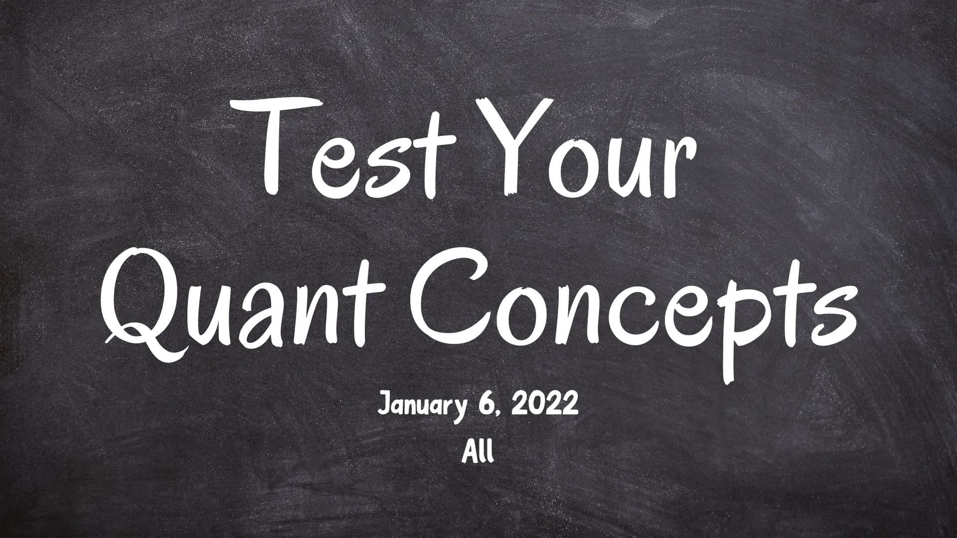 Test Your GRE Quant Concepts - January 6, 2022