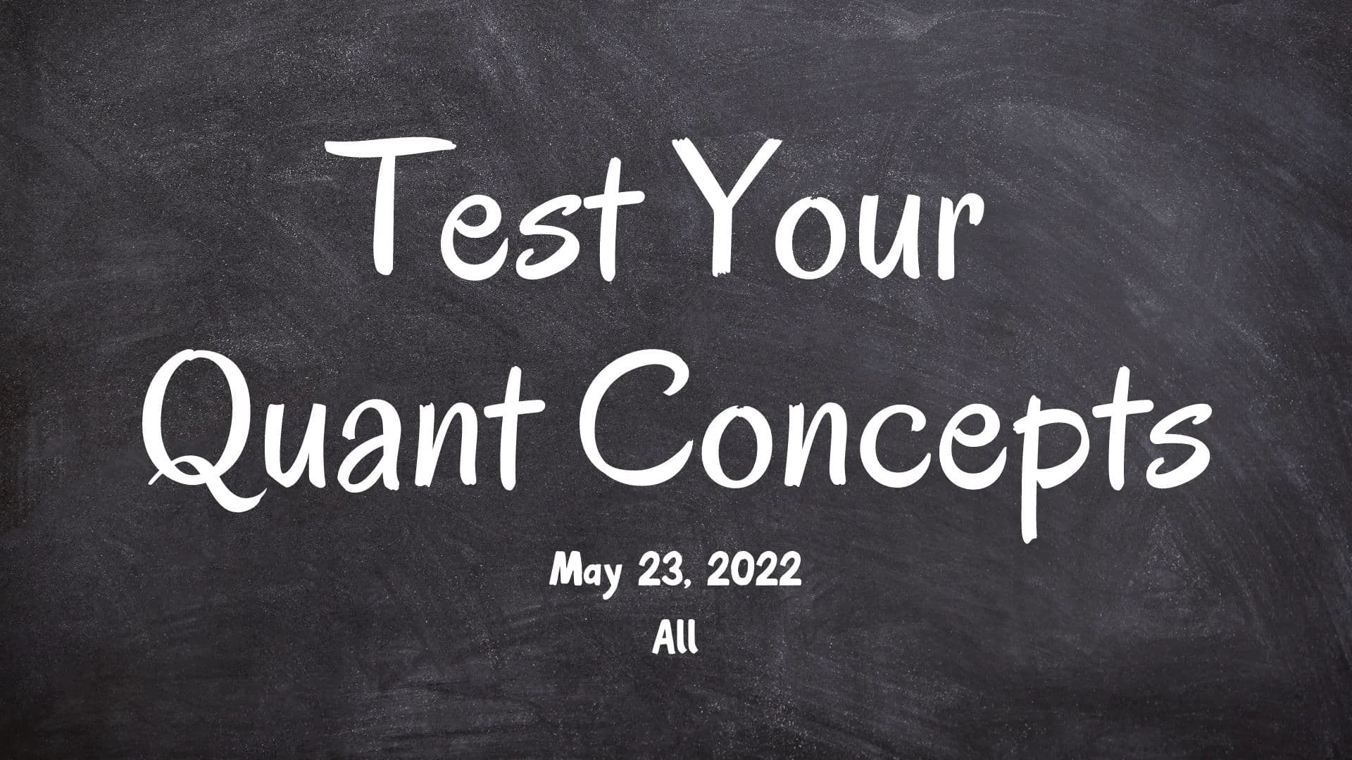 Test Your GRE Quant Concepts - May 23, 2022