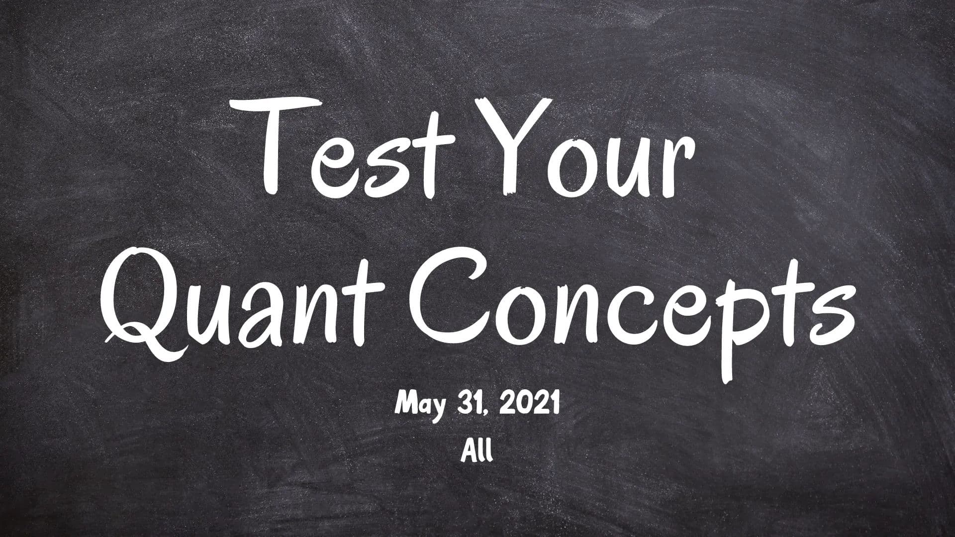 Test Your GRE Quant Concepts - May 31, 2021