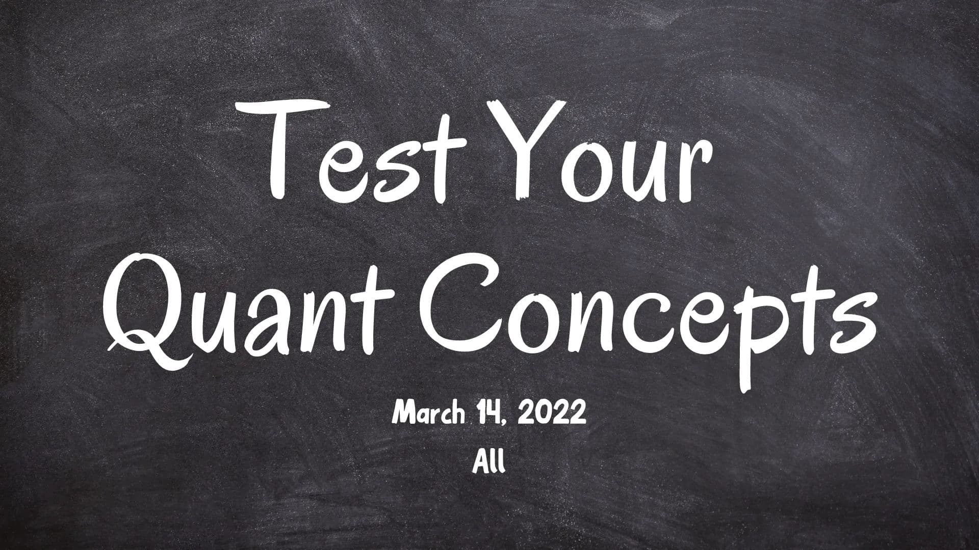 Test Your GRE Quant Concepts - March 14, 2022