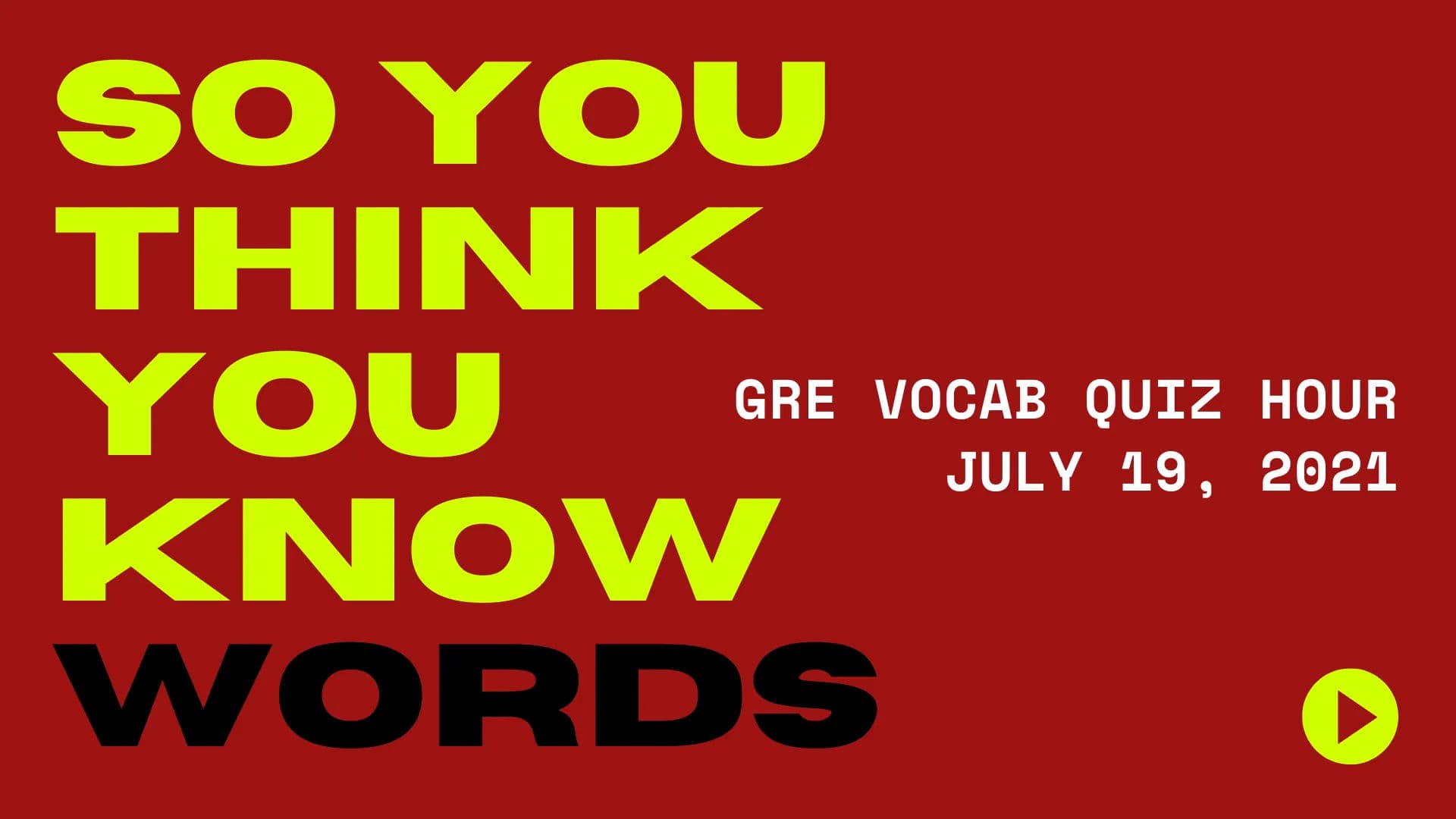 GRE Vocab Quiz Hour - All Words - July 19, 2021
