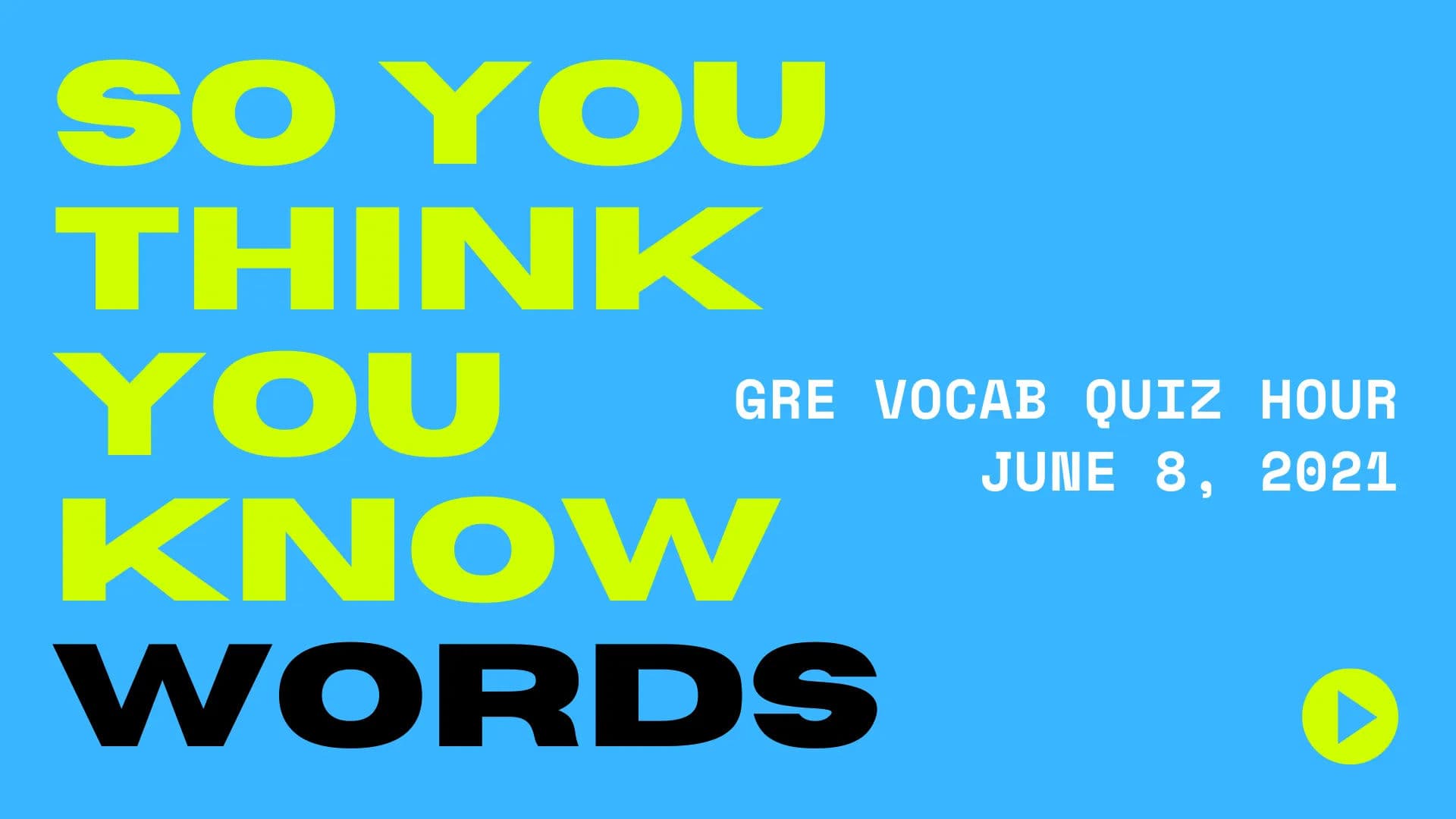 GRE Vocab Quiz Hour - All Words - June 8, 2021