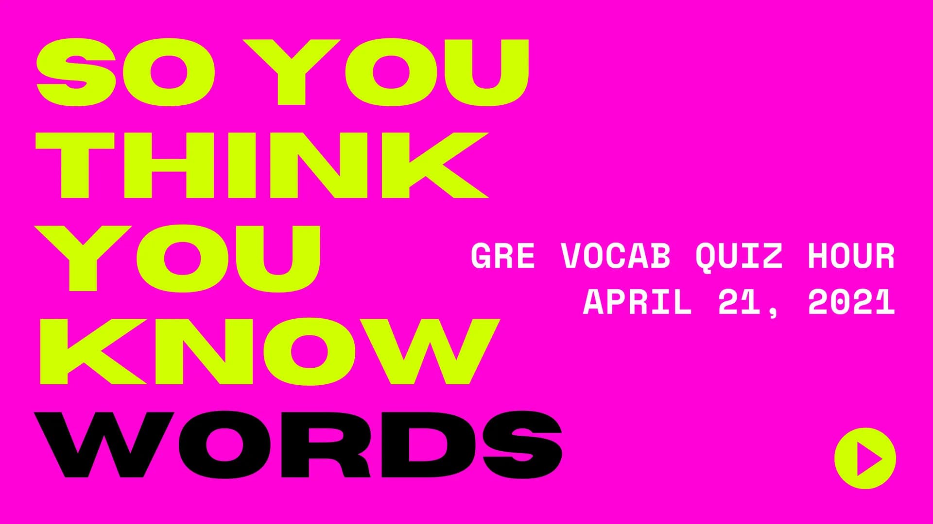 GRE Vocab Quiz Hour - Groups 22-24 - April 21, 2021