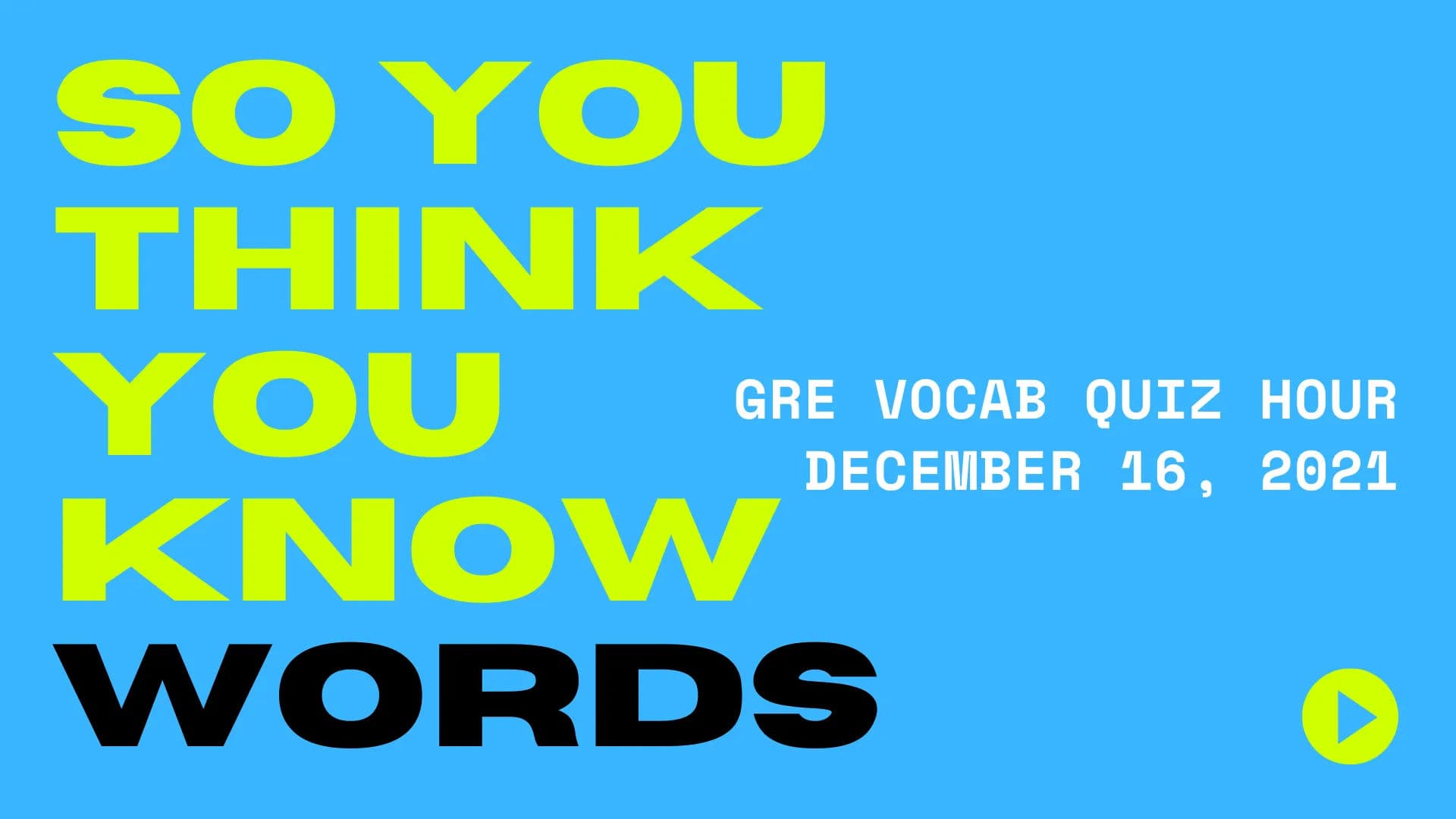 GRE Vocab Quiz Hour (All Groups) - December 16, 2021