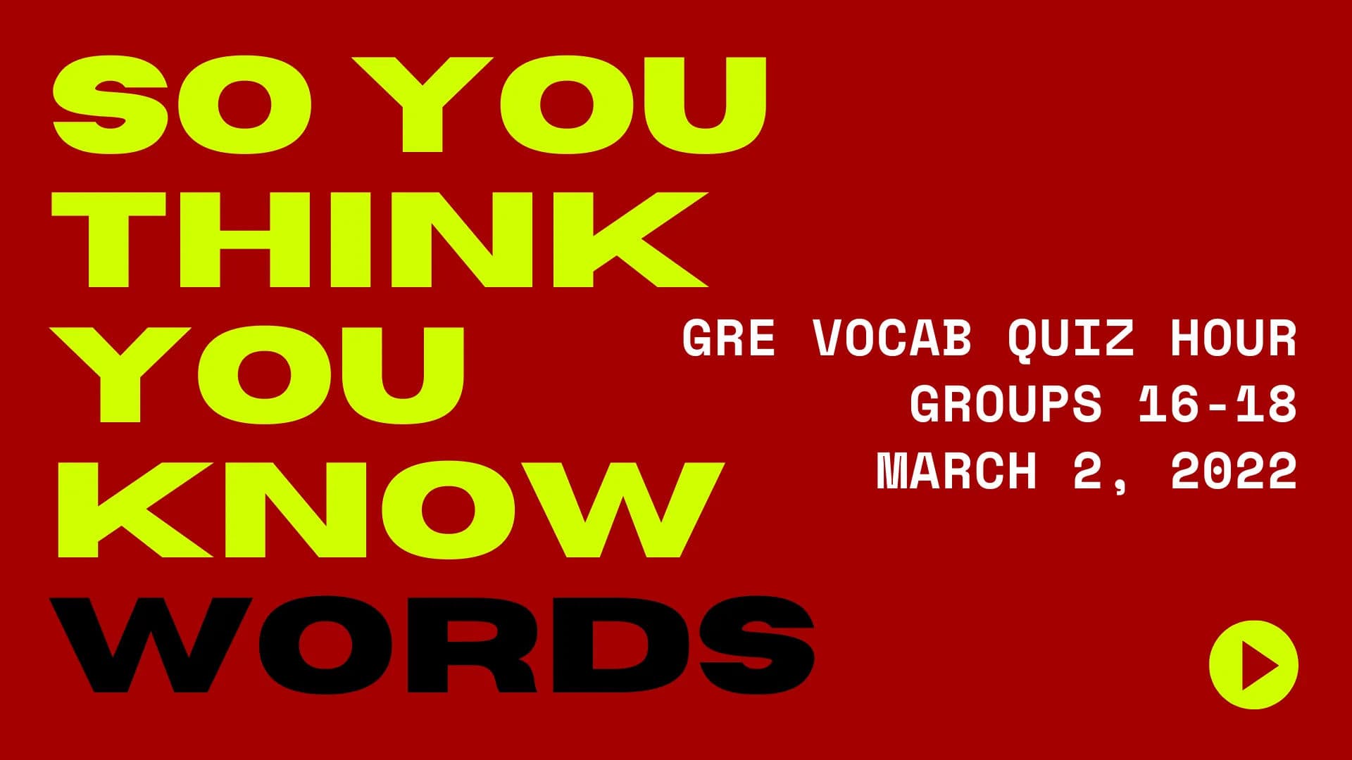 GRE Vocab Quiz Hour - Groups 16-18