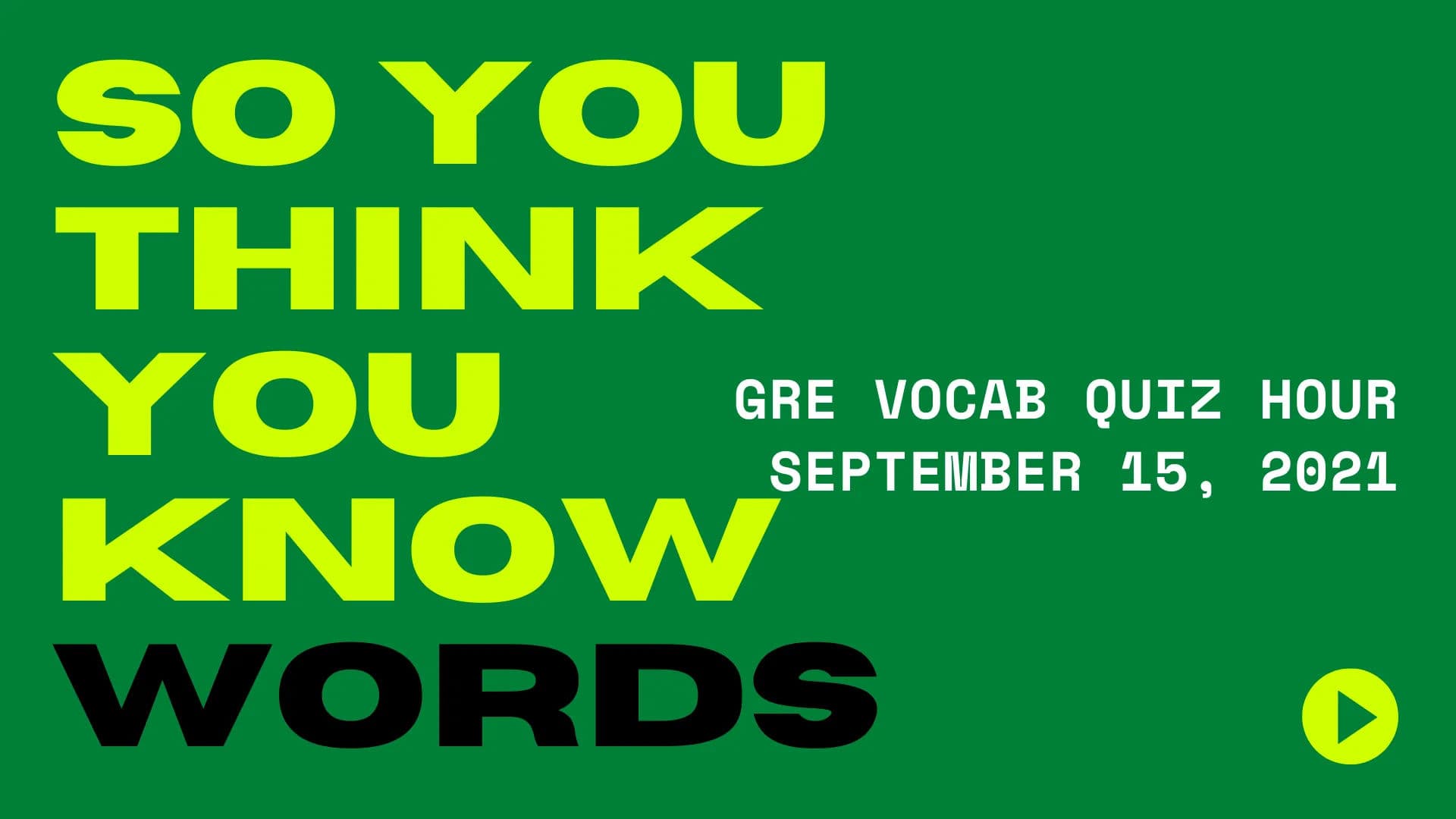 GRE Vocab Quiz Hour - All Words - September 15, 2021