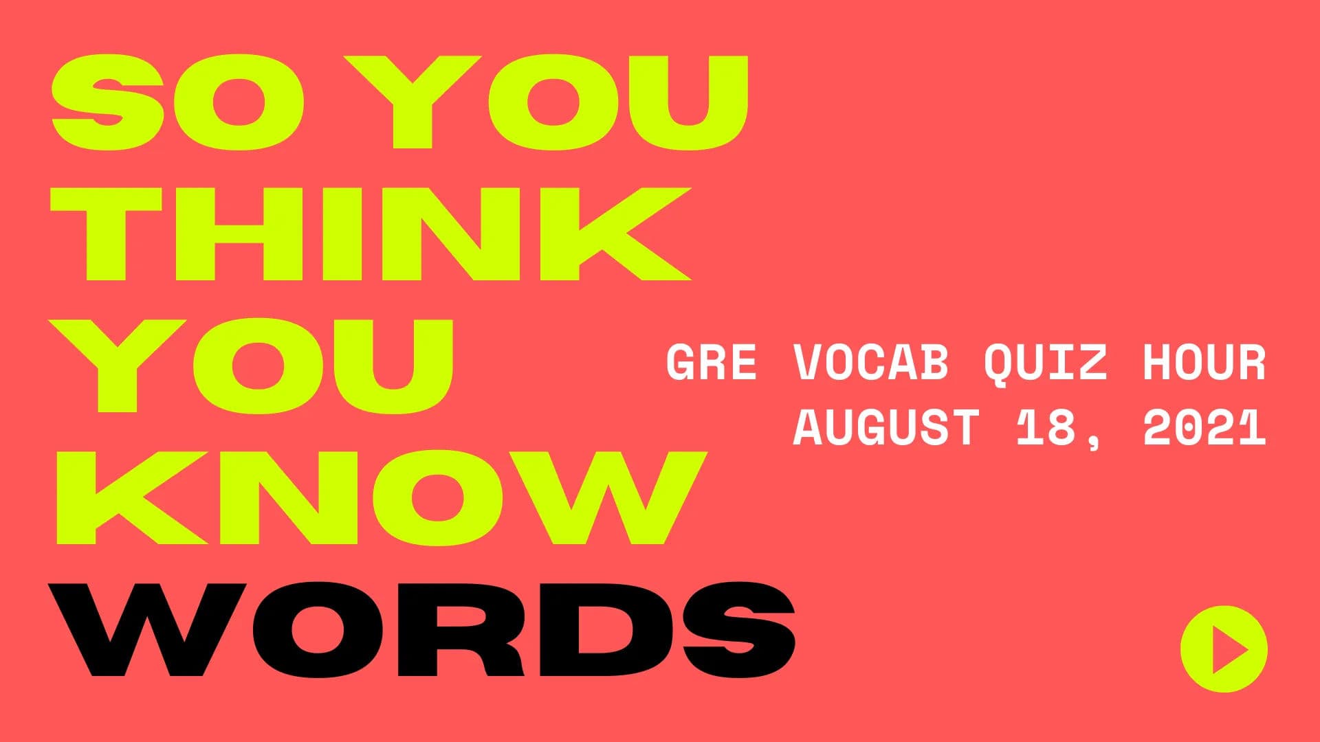 GRE Vocab Quiz Hour - All Groups (1-30) - August 18, 2021