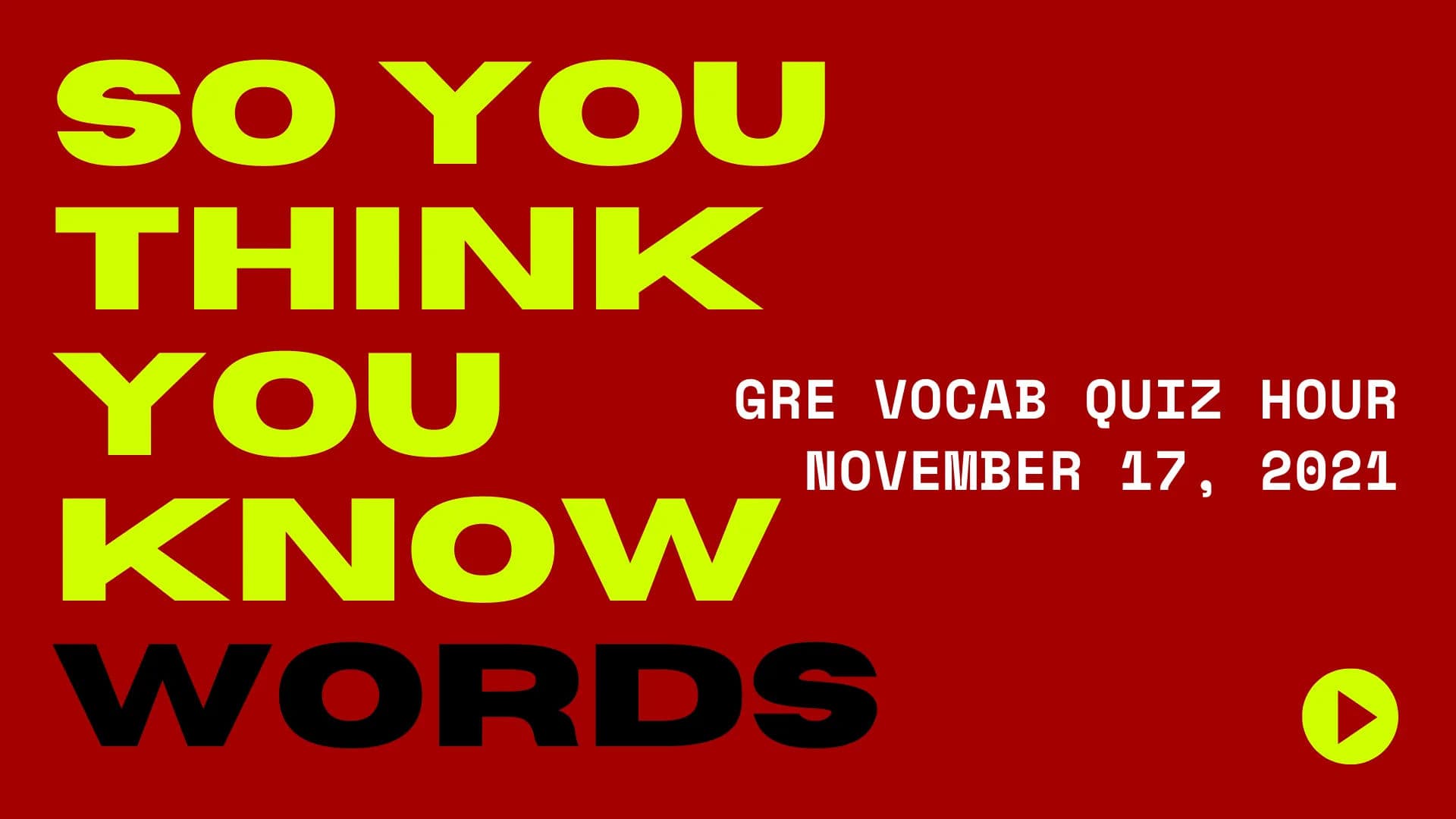 GRE Vocab Quiz Hour - All Words - November 17, 2021