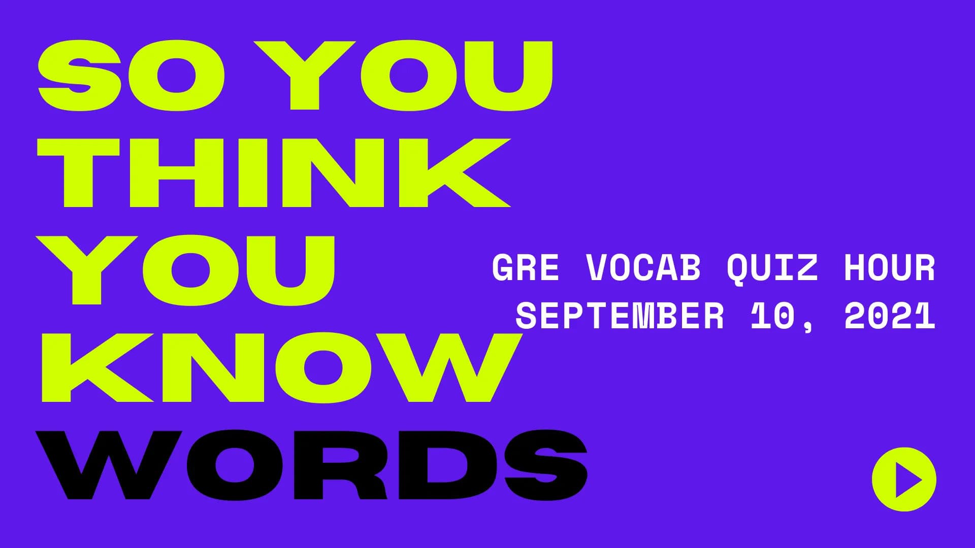 GRE Vocab Quiz Hour - All Words - September 10, 2021
