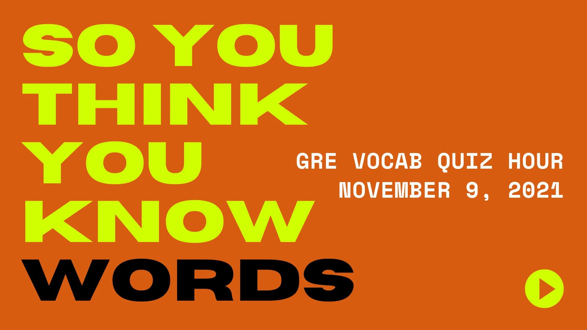 GRE Vocab Quiz Hour - All Groups - November 9, 2021