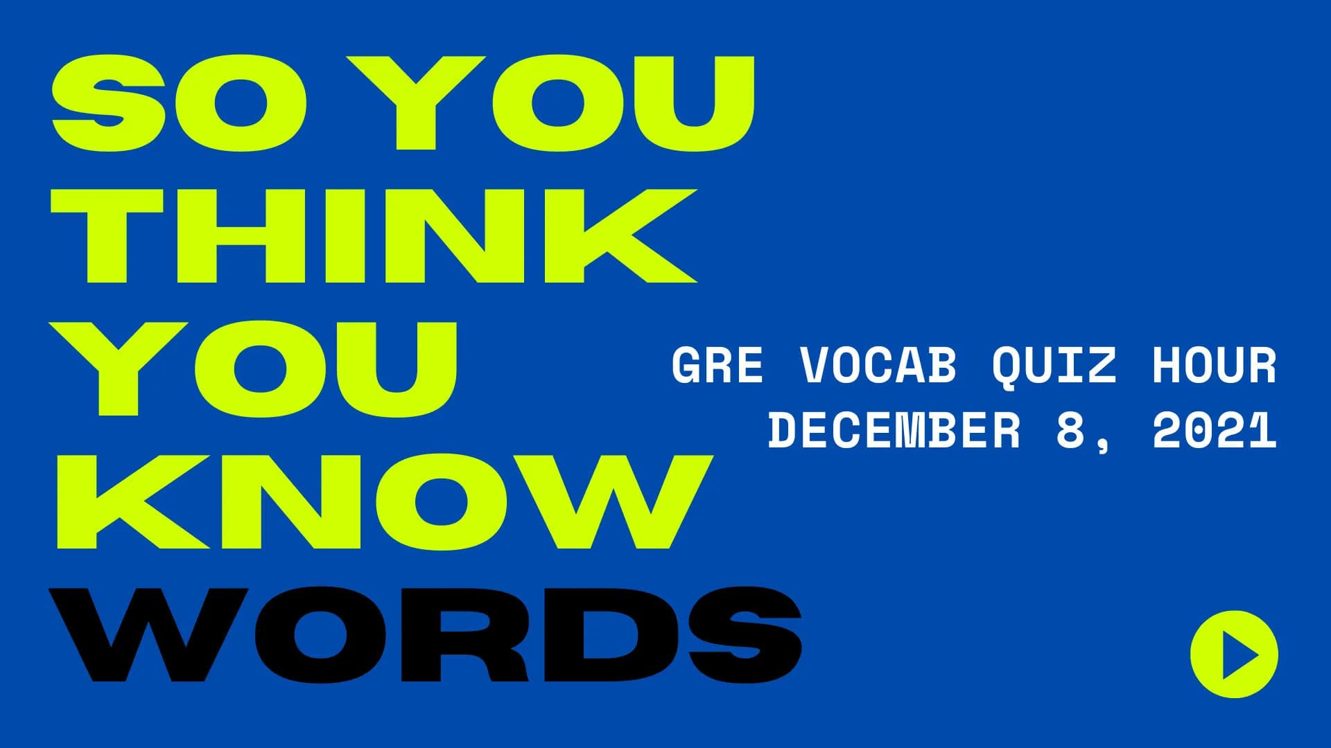 GRE Vocab Quiz Hour - All Groups - December 8, 2021