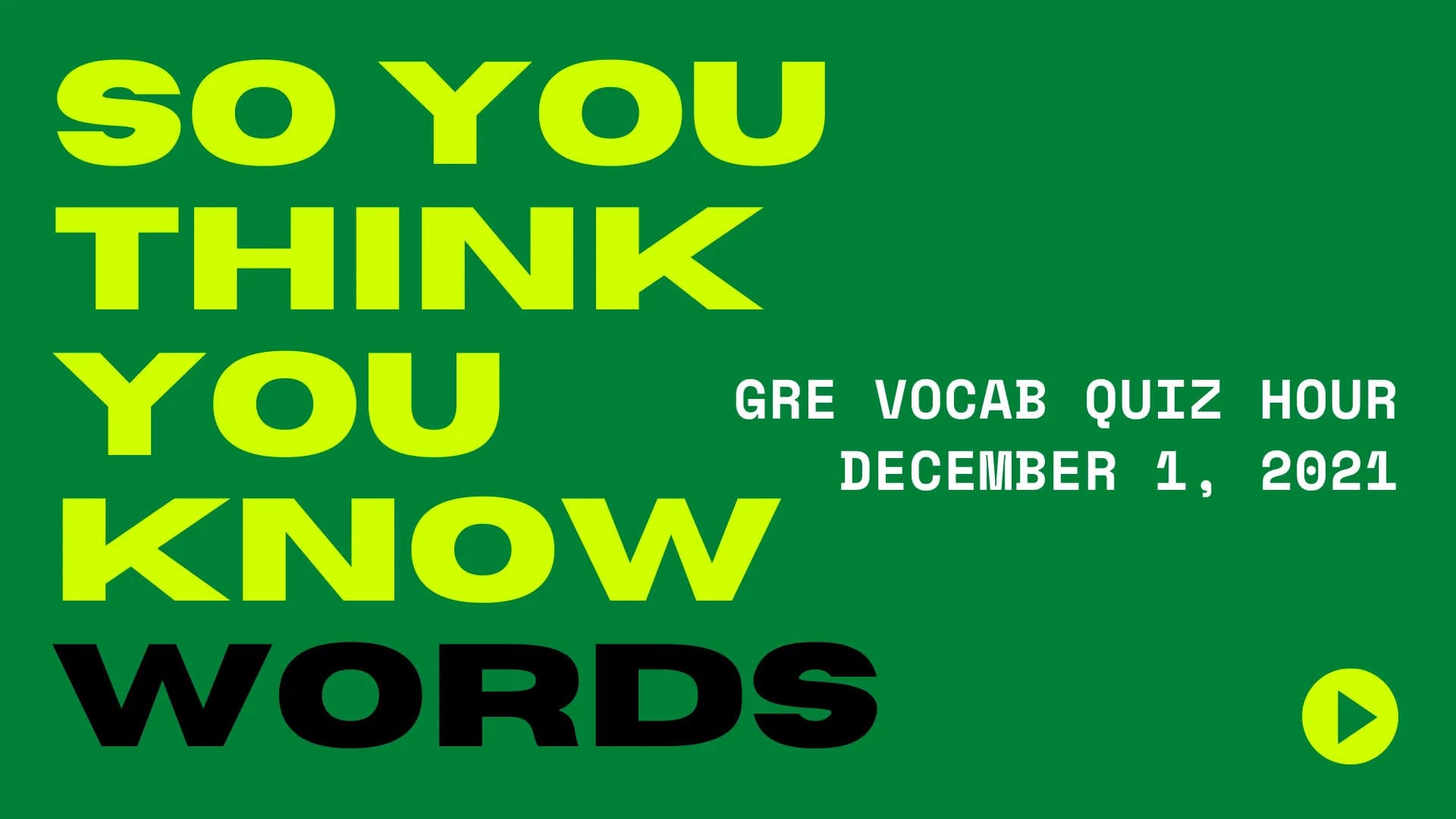 GRE Vocab Quiz Hour (All Groups) - December 1, 2021