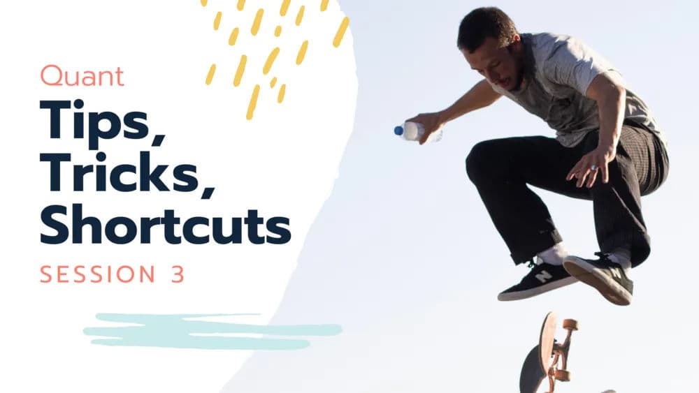 Tips Tricks and Shortcuts Session 3