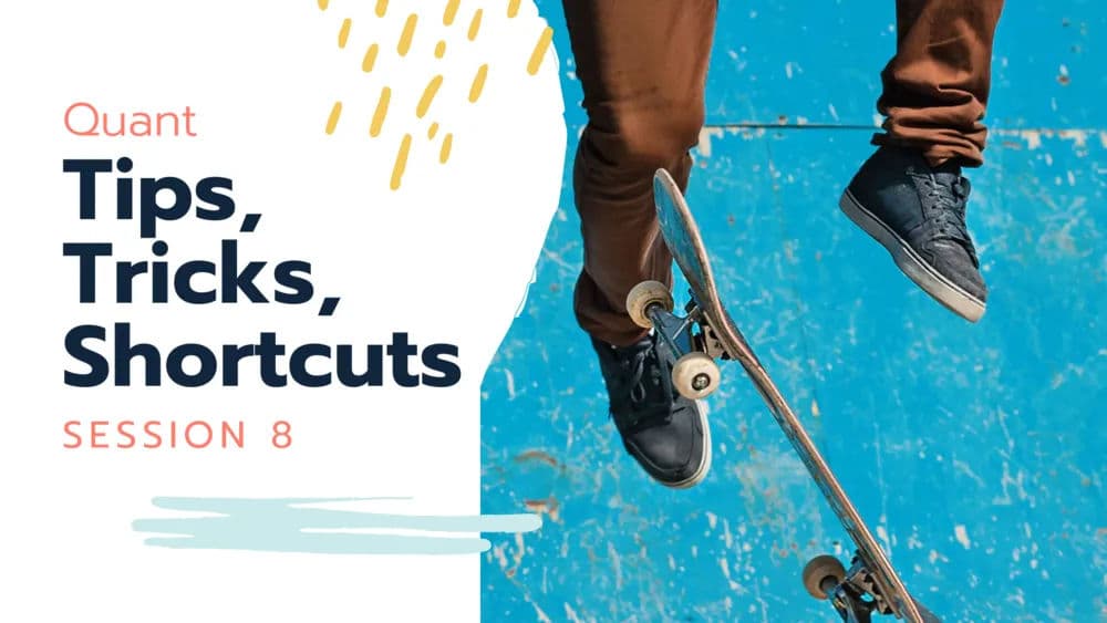 Tips Tricks and Shortcuts Session 8