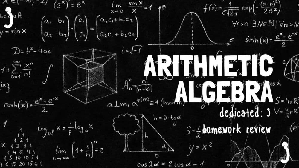Arithmetic and Algebra Session 3