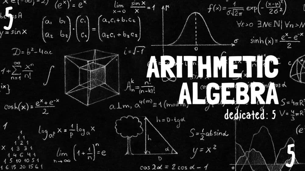 Arithmetic and Algebra Session 5