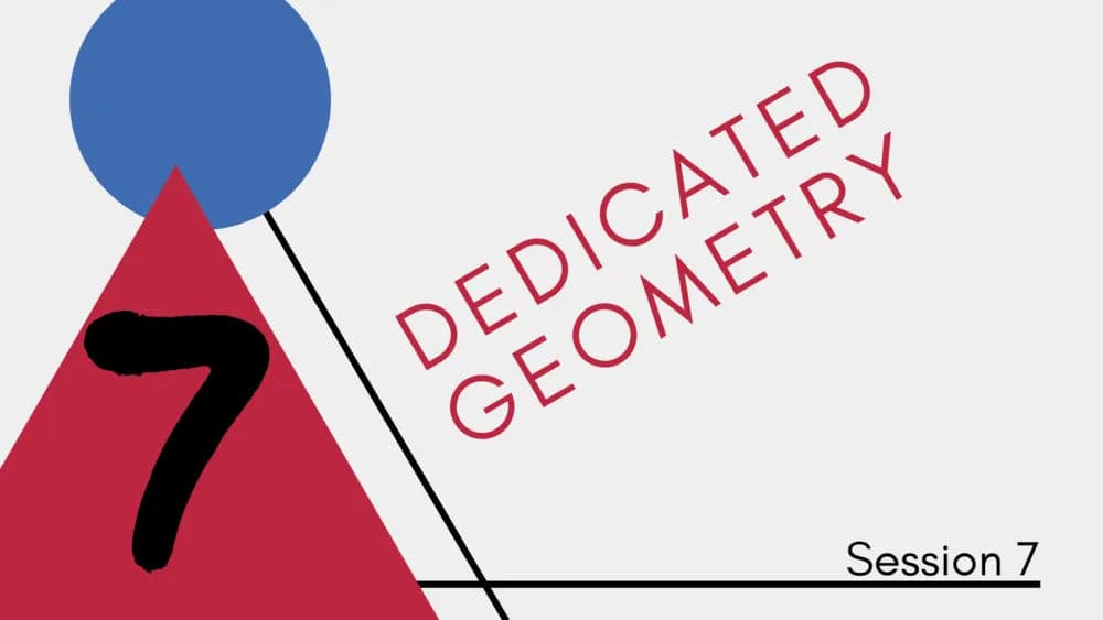 Dedicated Geometry Session 7