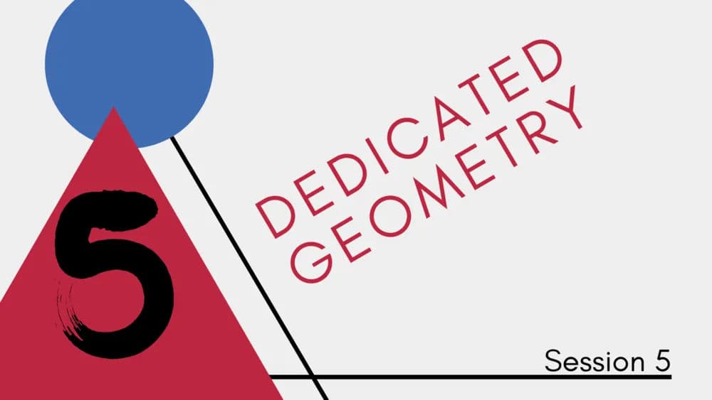 Dedicated Geometry Session 5
