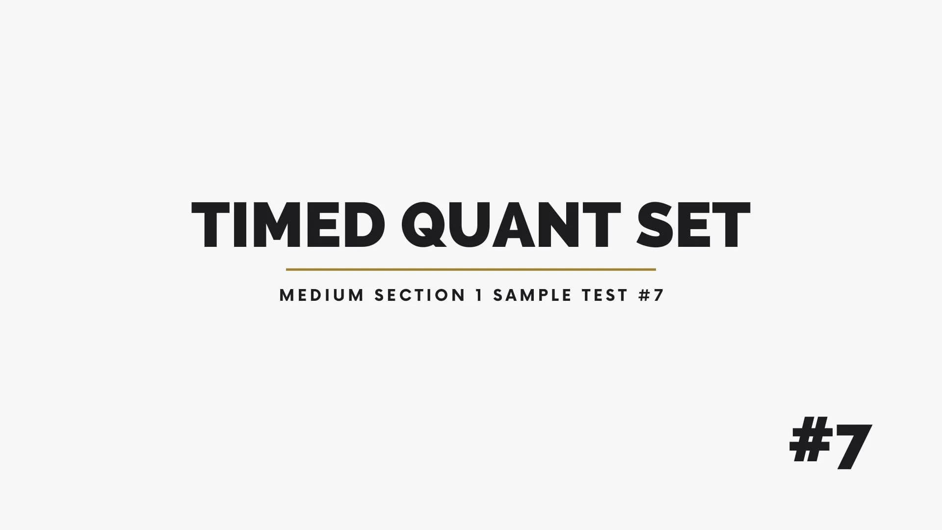 Timed Quant Practice - Medium Section 1 Sample Test #7