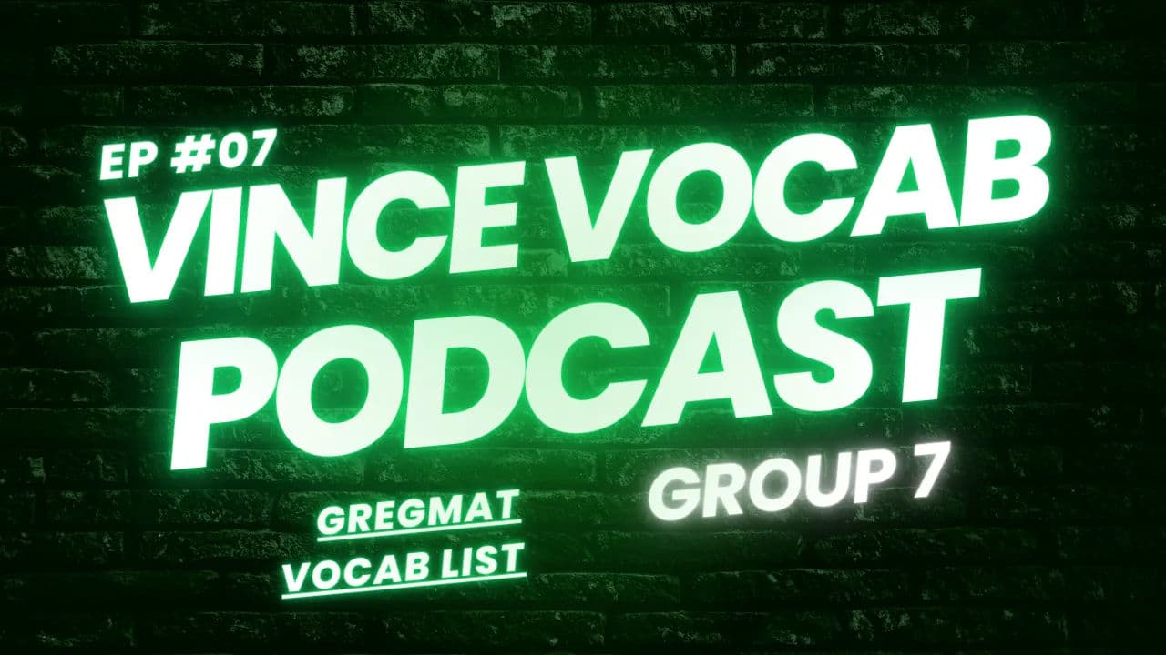 Vince's Vocab Podcast #7 - Vocab Group 7