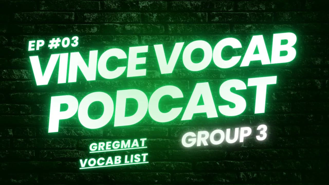Vince's Vocab Podcast Episode #3 - Group 3 GregMat List