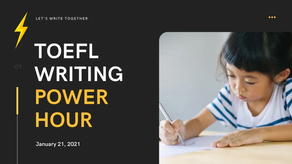 TOEFL Writing Power Hour January 21, 2021