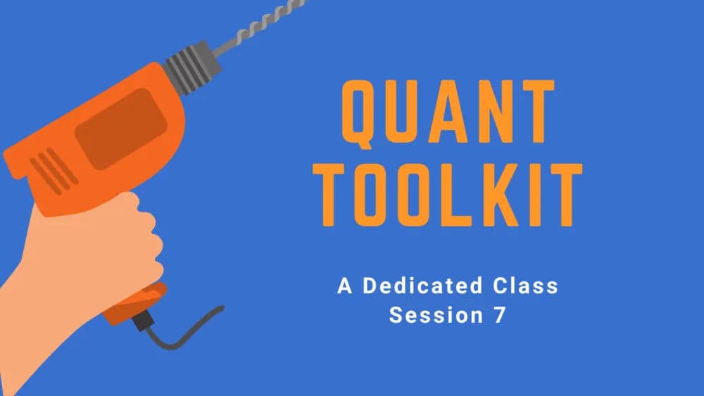 Dedicated Quant Toolkit Session 7