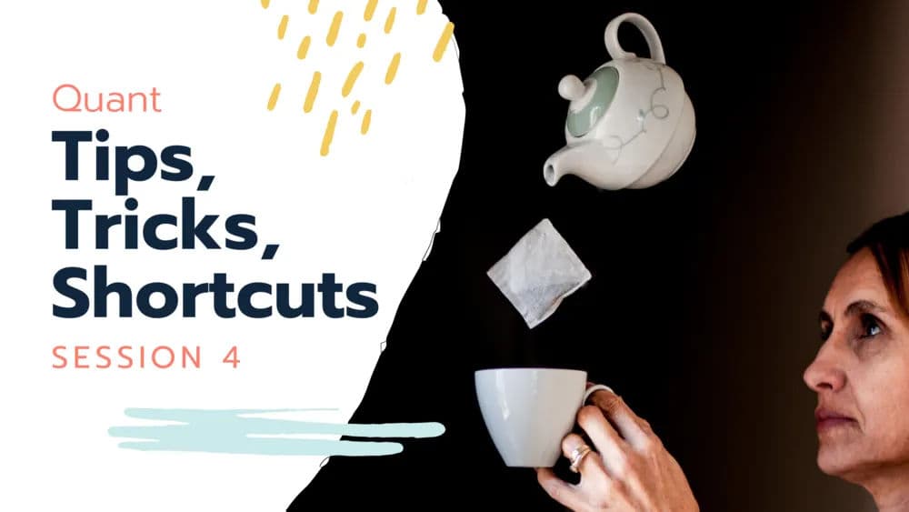 Tips Tricks and Shortcuts Session 4