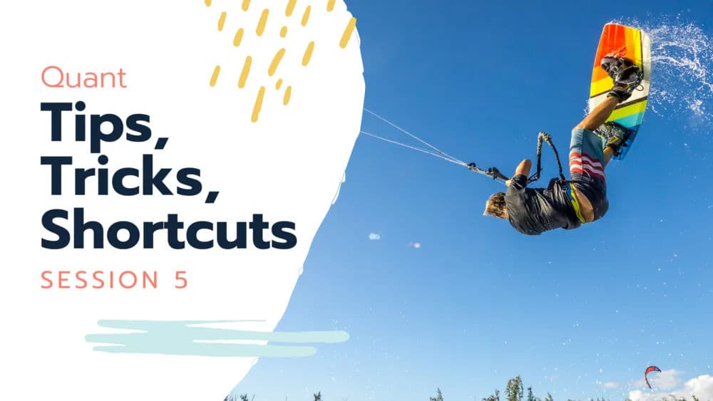 Tips Tricks and Shortcuts Session 5